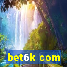 bet6k com